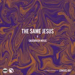 The Same Jesus - Single by Sagebrush Music album reviews, ratings, credits