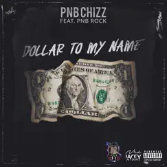 Dollar to My Name (feat. Pnb Rock) - Single by PnB Chizz album reviews, ratings, credits
