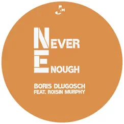 Never Enough (feat. Róisín Murphy) - EP by Boris Dlugosch album reviews, ratings, credits