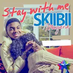 Stay with Me (feat. Kcee) - Single by Skiibii album reviews, ratings, credits