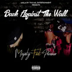 Back Against the Wall (feat. Phresher) - Single by Majesty album reviews, ratings, credits