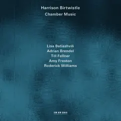 Harrison Birtwistle: Chamber Music by Lisa Batiashvili, Adrian Brendel, Till Fellner, Amy Freston & Roderick Williams album reviews, ratings, credits