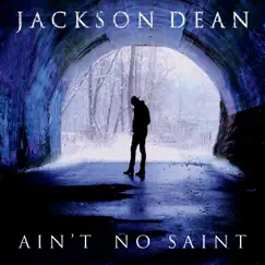 Ain't No Saint - EP by Jackson Dean album reviews, ratings, credits