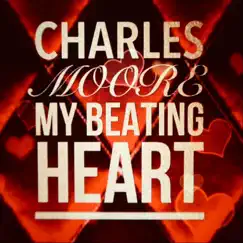 My Beating Heart - Single by Charles Moore album reviews, ratings, credits