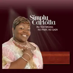 My Testimony:No Pain, No Gain by Simply Carlotta album reviews, ratings, credits