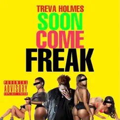 Soon Come Freak - Single by Treva Holmes album reviews, ratings, credits