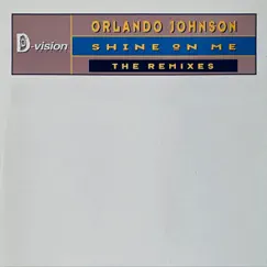 Shine on Me (The Remixes) - EP by Orlando Johnson album reviews, ratings, credits
