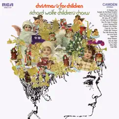 Christmas Is For Children by The Richard Wolfe Children's Chorus album reviews, ratings, credits