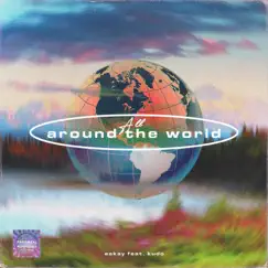 All Around the World (feat. Kudo) - Single by Eskay album reviews, ratings, credits