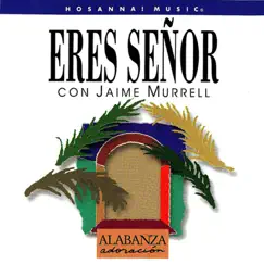 Eres Señor by Jaime Murrell album reviews, ratings, credits