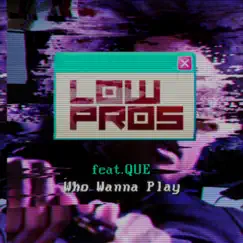 Who Wanna Play (feat. Que) Song Lyrics