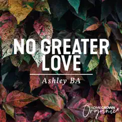 No Greater Love - Single by Ashley BA Music album reviews, ratings, credits