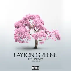 Fed up (Remix) - Single by Layton Greene album reviews, ratings, credits