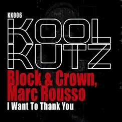 I Want To Thank You - Single by Block & Crown & Marc Rousso album reviews, ratings, credits