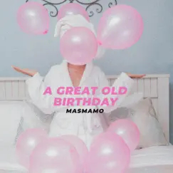 A Great Old Birthday - Single by Masmamo album reviews, ratings, credits
