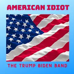 American Idiot - Single by The Trump Biden Band album reviews, ratings, credits