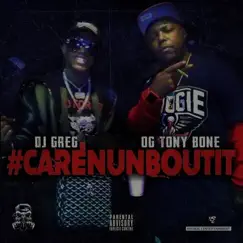 Carenunboutit (feat. OG Tony Bone) - Single by Dj Greg album reviews, ratings, credits