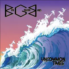 Uncommon Times by Ben Gibson Band album reviews, ratings, credits