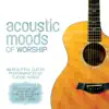 Acoustic Moods of Worship album lyrics, reviews, download