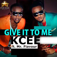 Give It to Me (feat. Flavour) - Single by KCee album reviews, ratings, credits