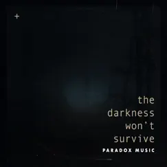 The Darkness Won't Survive - Single by Paradox Music album reviews, ratings, credits