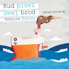 Kud Plovi Ovaj Brod (Special Edition EP) by Radojka Sverko album reviews, ratings, credits