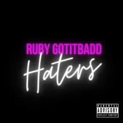 Haters - Single by Ruby Gotitbadd album reviews, ratings, credits