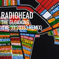 The Gloaming (The 33.33333 Remix) - Single by Radiohead album reviews, ratings, credits