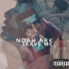 Leave Me - Single by Noah Ark album reviews, ratings, credits