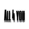All 4 You - Single album lyrics, reviews, download