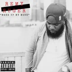 Made Up My Mind - Single by Remy Ruger album reviews, ratings, credits