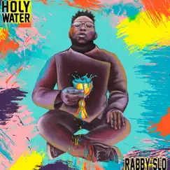 Holy Water - Single by Rabby Slo album reviews, ratings, credits