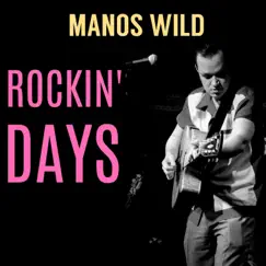 Rockin' Days by Manos Wild album reviews, ratings, credits