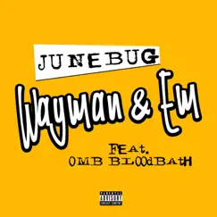Wayman & Em (feat. Omb Bloodbath) - Single by Junebug album reviews, ratings, credits
