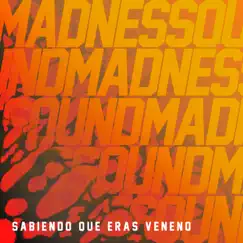 Sabiendo Que Eras Veneno (feat. Kale Calá, Azan, Tepa & Trozos De Groove) - Single by Madnessound album reviews, ratings, credits