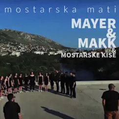 Mostarska Mati - Single by Mayer, Makk & Mostarke Kise album reviews, ratings, credits