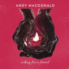 Asking for a Friend by Andy MacDonald album reviews, ratings, credits