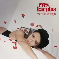 Get Me So High - Single by Eves Karydas album reviews, ratings, credits