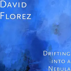Drifting into a Nebula - Single by David Florez album reviews, ratings, credits