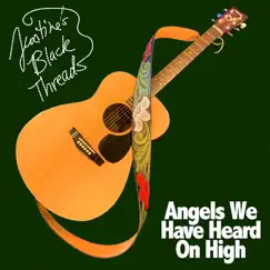 Angels We Have Heard on High - Single by Justine's Black Threads album reviews, ratings, credits