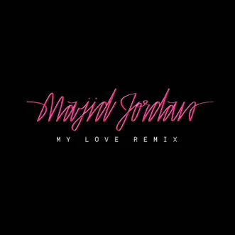 My Love (feat. Drake) [Remix] - Single by Majid Jordan album download