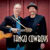 Tango Cowboys album lyrics, reviews, download