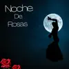 Noche de Rosas - Single album lyrics, reviews, download