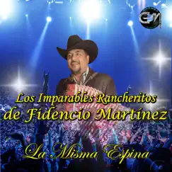 La Misma Espina by Los Imparables Rancheritos De Fidencio Martinez album reviews, ratings, credits