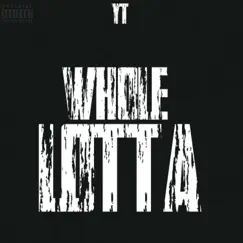 Whole Lotta - Single by YT 2X album reviews, ratings, credits
