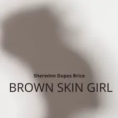 Brown Skin Girl - Single by Sherwinn Dupes Brice album reviews, ratings, credits