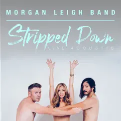 Stripped Down (Live Acoustic Recording) - EP by Morgan Leigh Band album reviews, ratings, credits