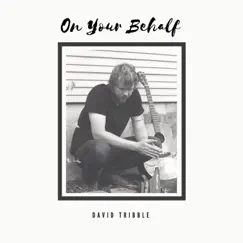 On Your Behalf - Single by David Tribble album reviews, ratings, credits