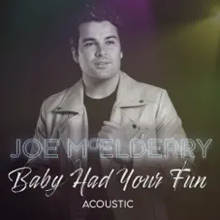Baby Had Your Fun (Acoustic) - Single by Joe McElderry album reviews, ratings, credits