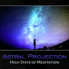 Astral Projection – High State of Meditation, Deep Relax, Instant Lucid Dreaming, Out of Body Experience by Astral Travel Sanctuary album reviews, ratings, credits